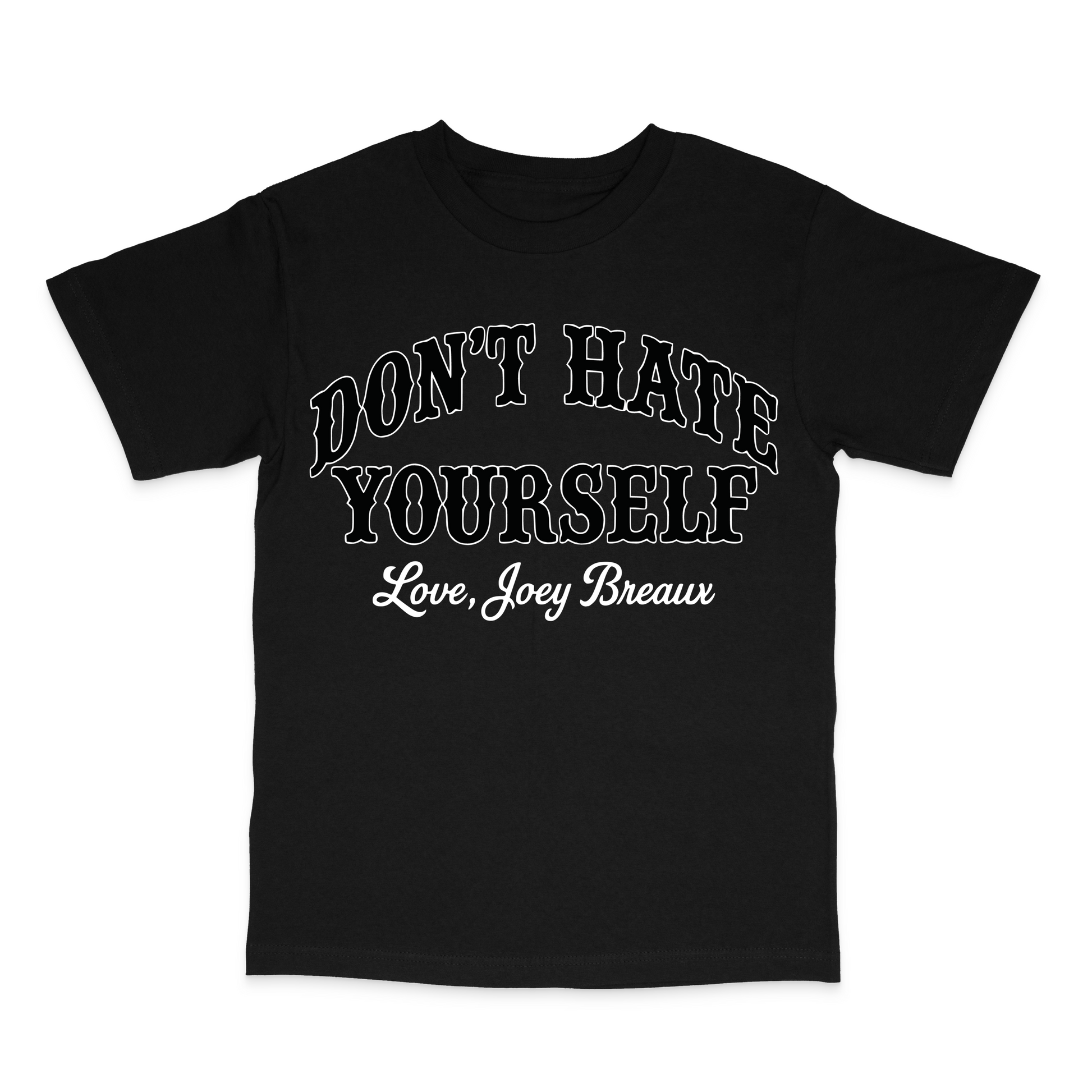 Don't Hate Yourself T-Shirt