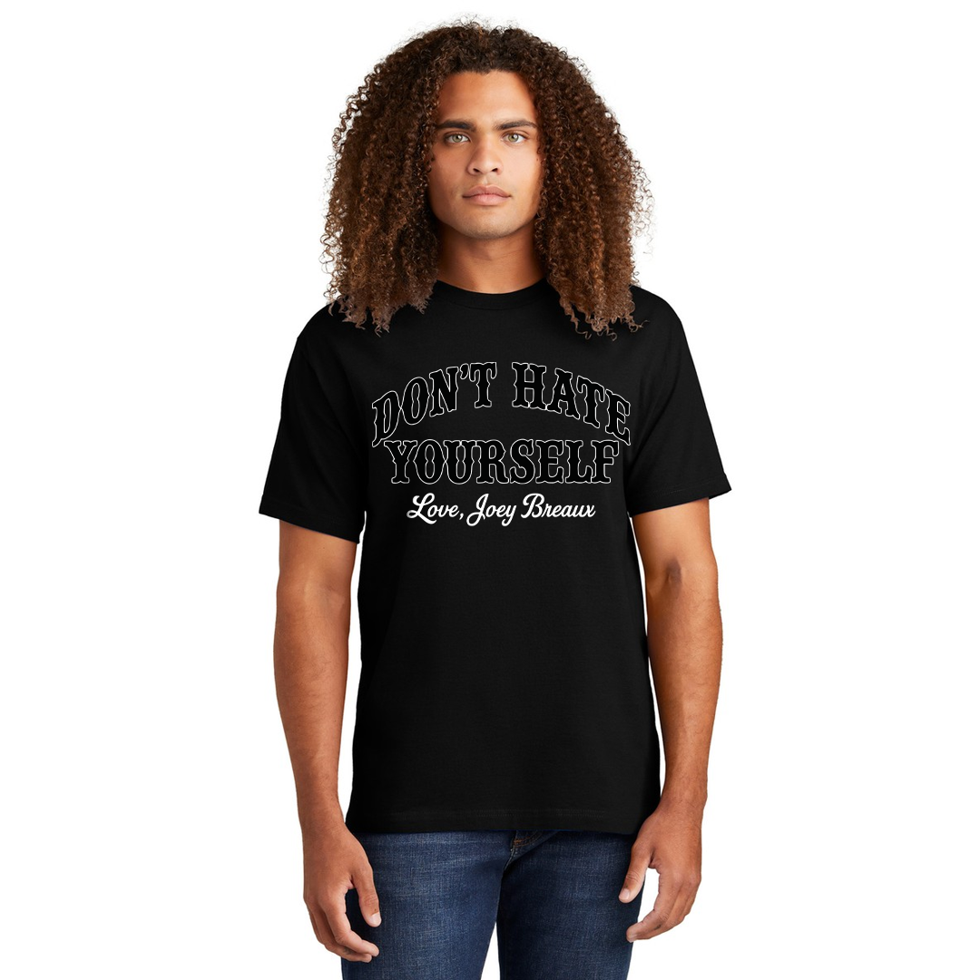 Don't Hate Yourself T-Shirt